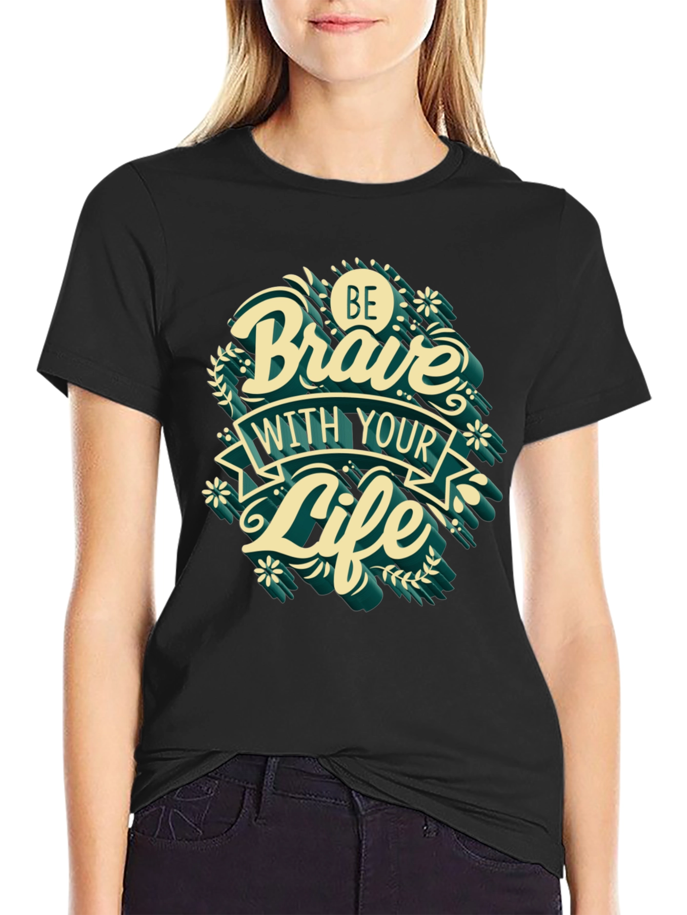 Be Brave With Your Life T-Shirt