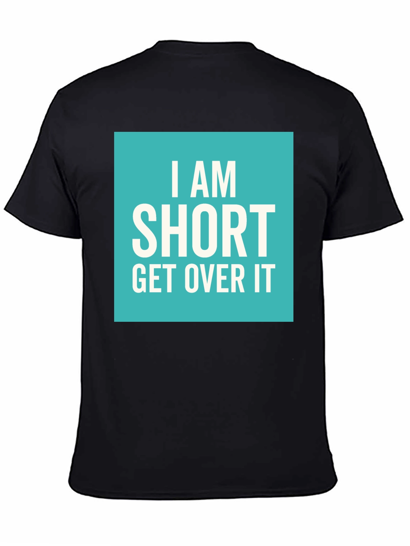 Funny I Am Short Get Over It T-Shirt