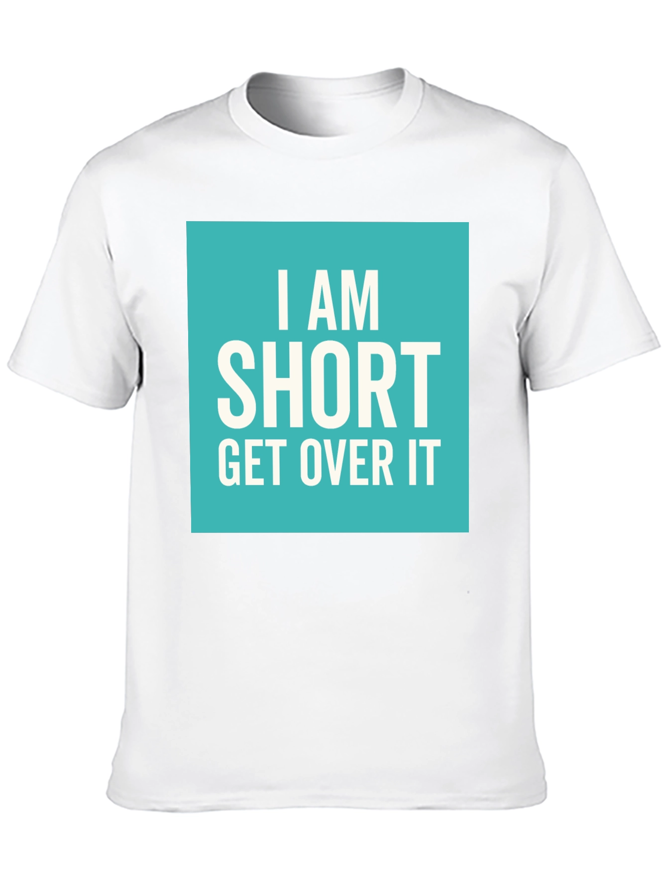 Funny I Am Short Get Over It T-Shirt