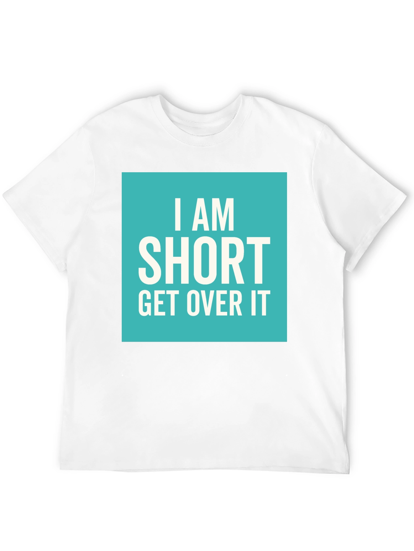 Funny I Am Short Get Over It T-Shirt