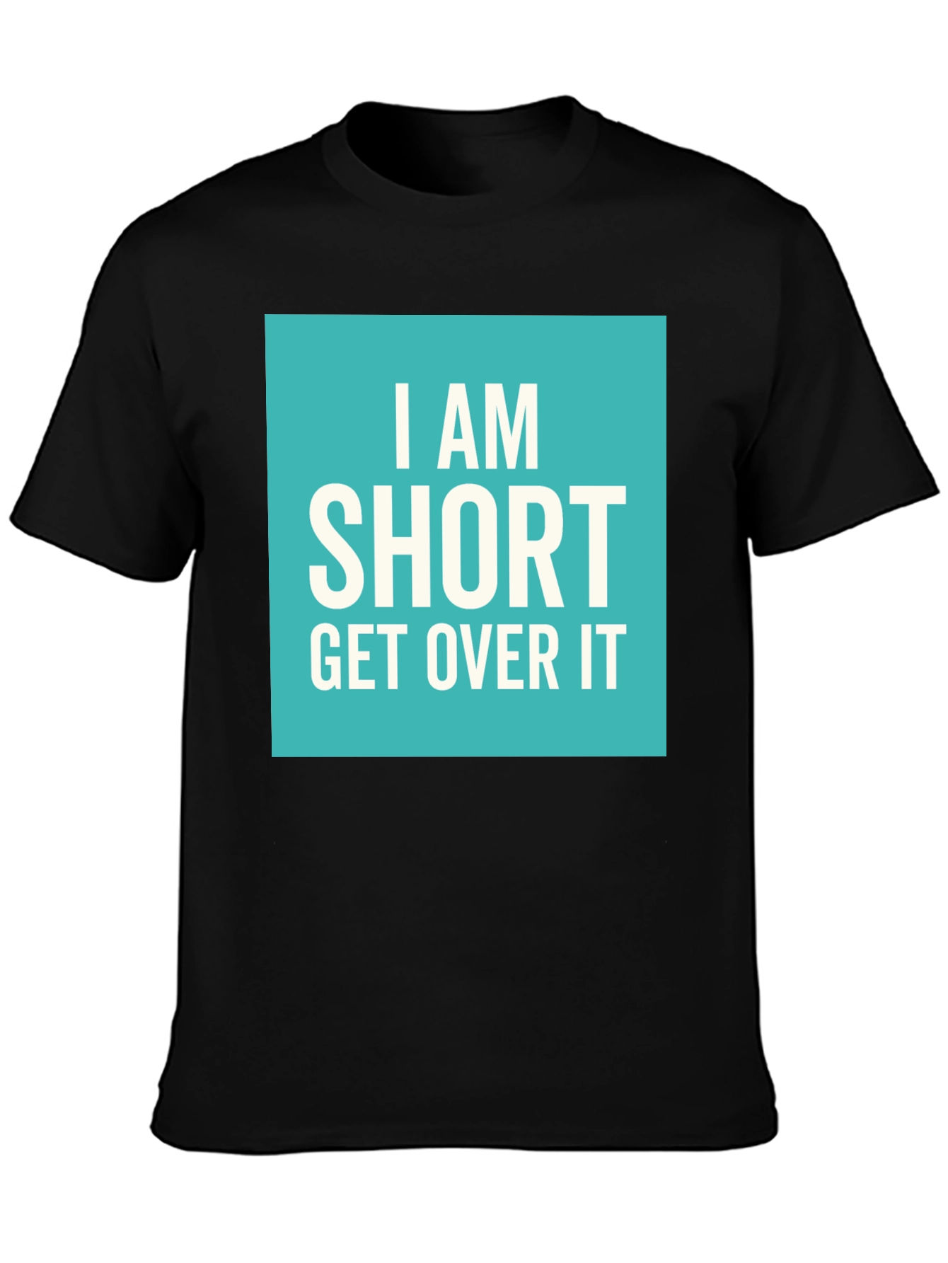 Funny I Am Short Get Over It T-Shirt