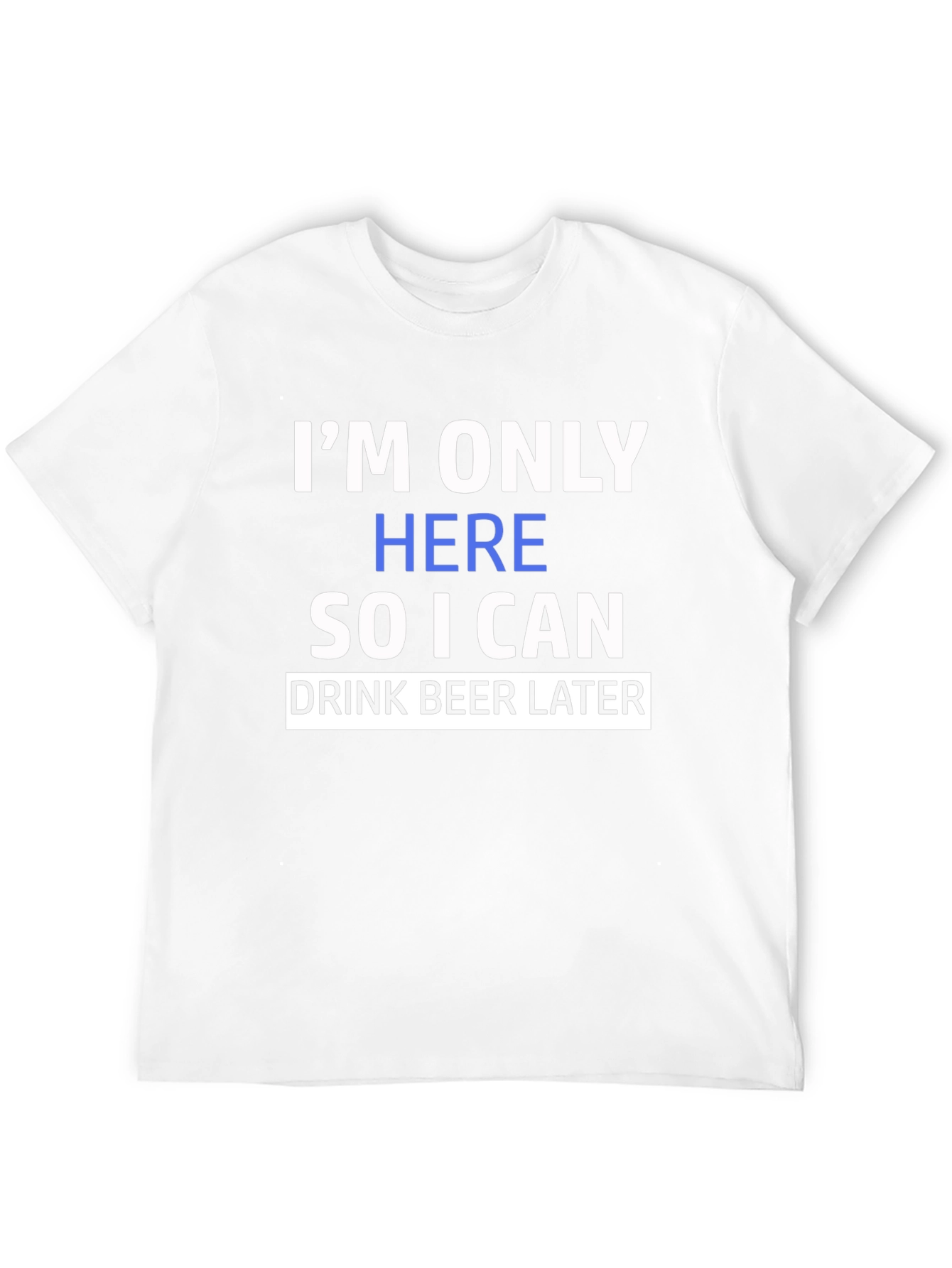 Funny Im Only Here Graphic Print Black T-Shirt