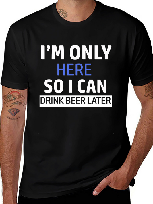 Funny Im Only Here Graphic Print Black T-Shirt