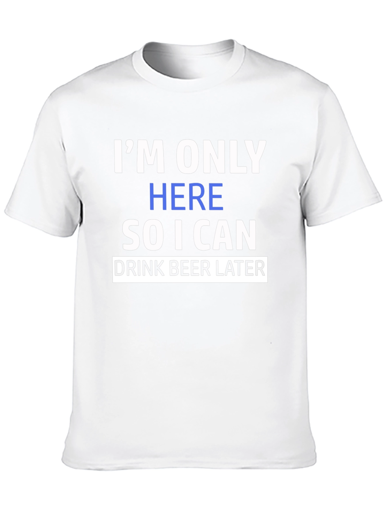 Funny Im Only Here Graphic Print Black T-Shirt