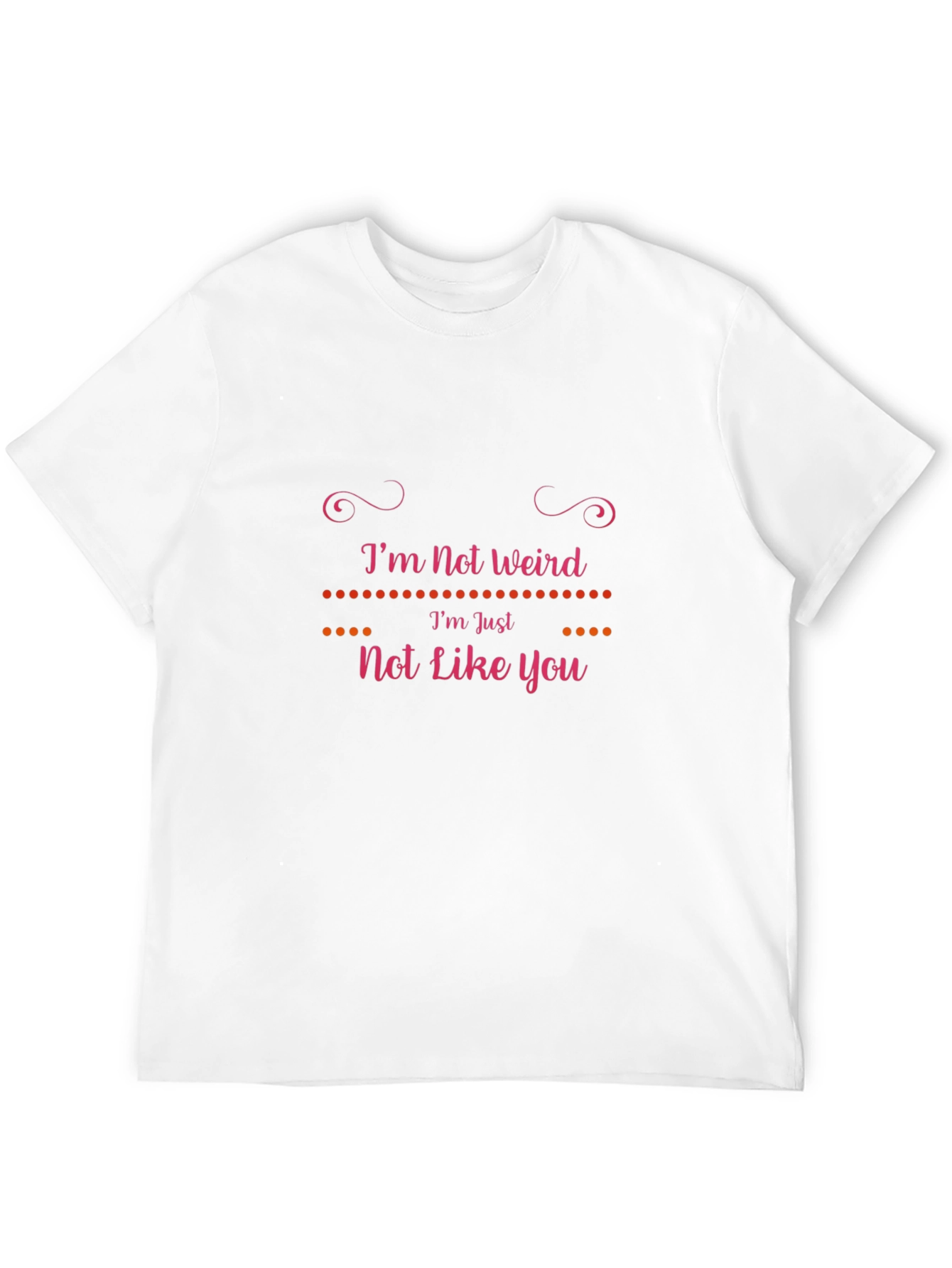 Im Not Weird T-Shirt: Unique Graphic Tee