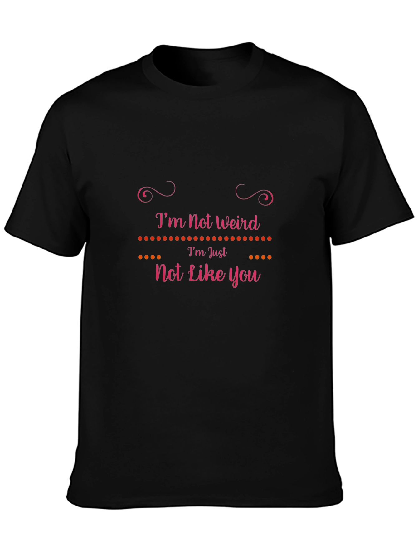 Im Not Weird T-Shirt: Unique Graphic Tee