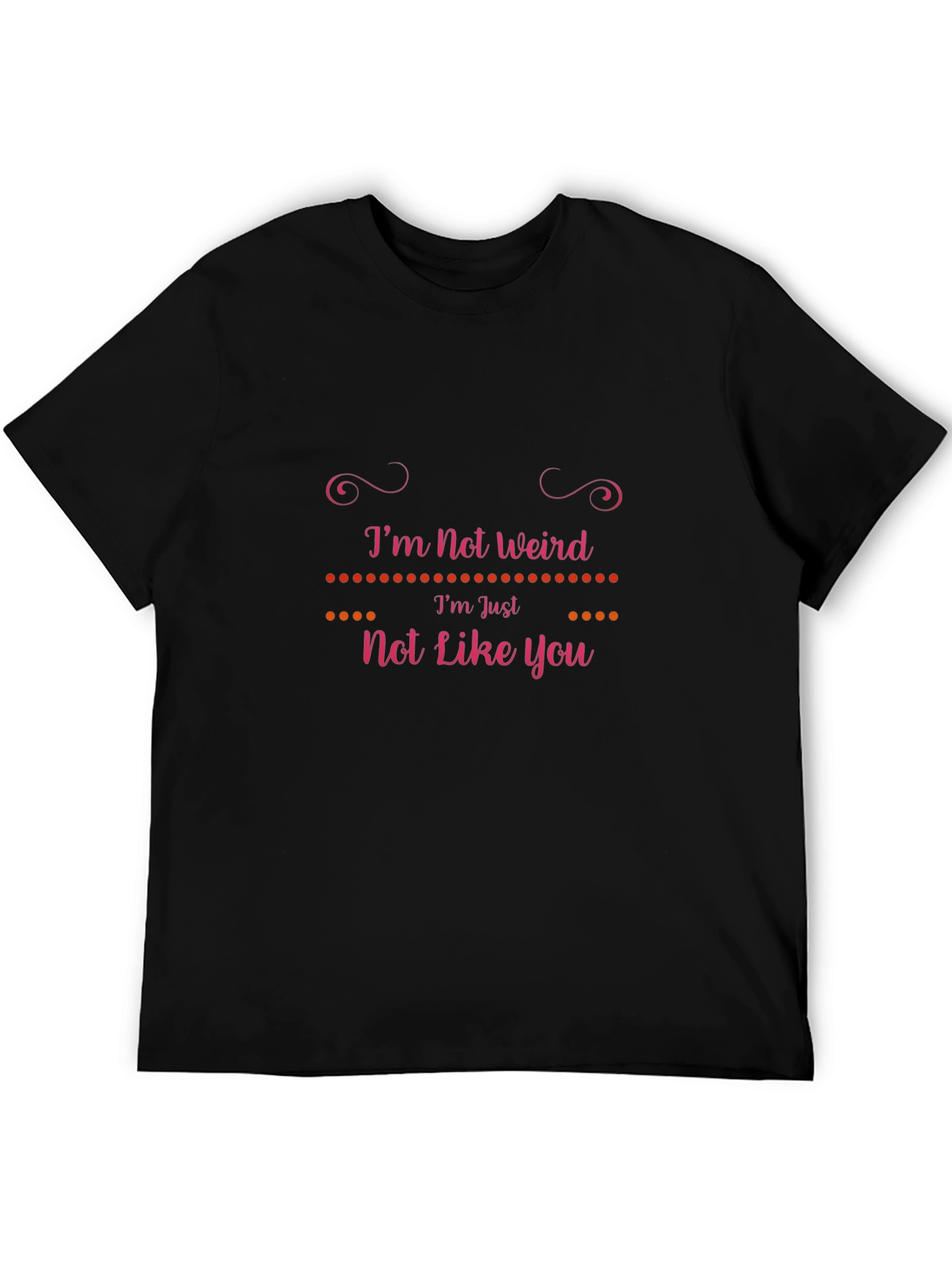 Im Not Weird T-Shirt: Unique Graphic Tee