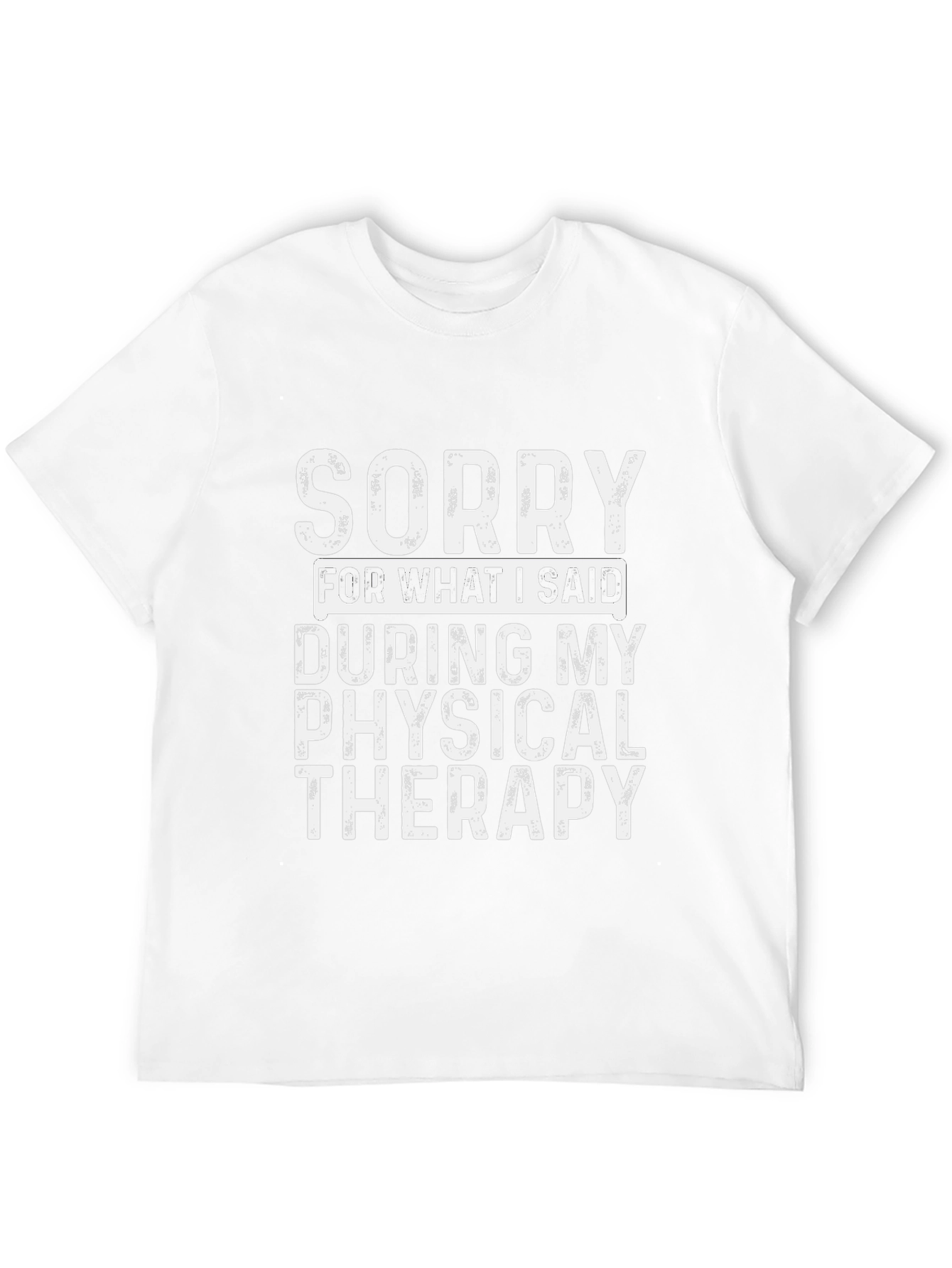 Sorry T-Shirt: Physical Therapy Humor Tee