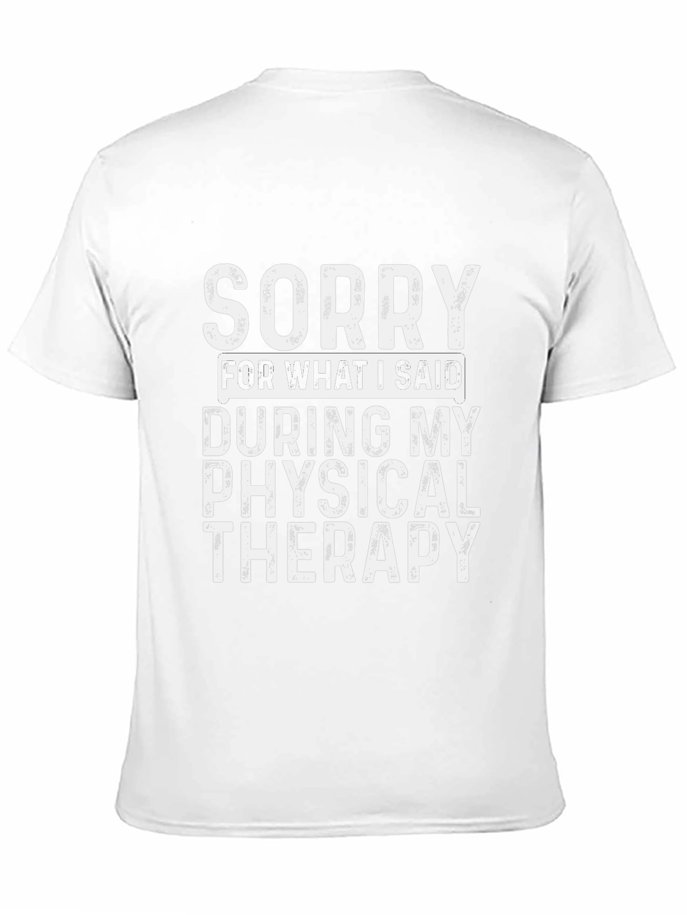 Sorry T-Shirt: Physical Therapy Humor Tee