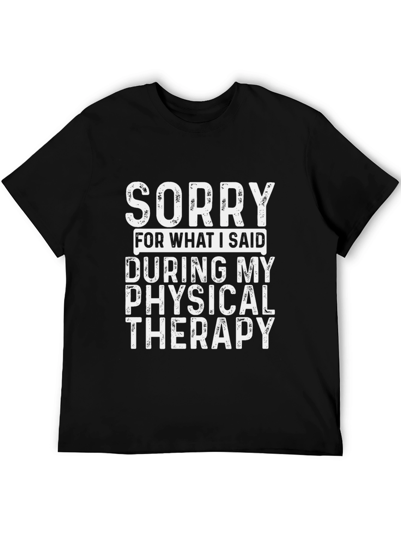 Sorry T-Shirt: Physical Therapy Humor Tee