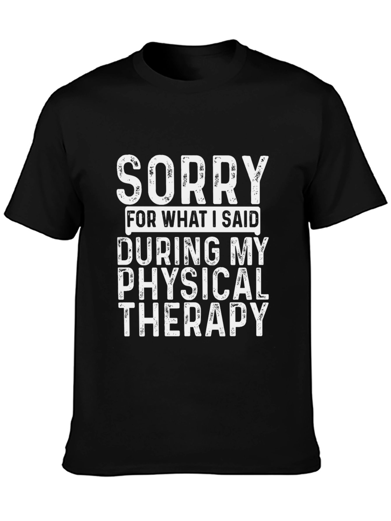 Sorry T-Shirt: Physical Therapy Humor Tee