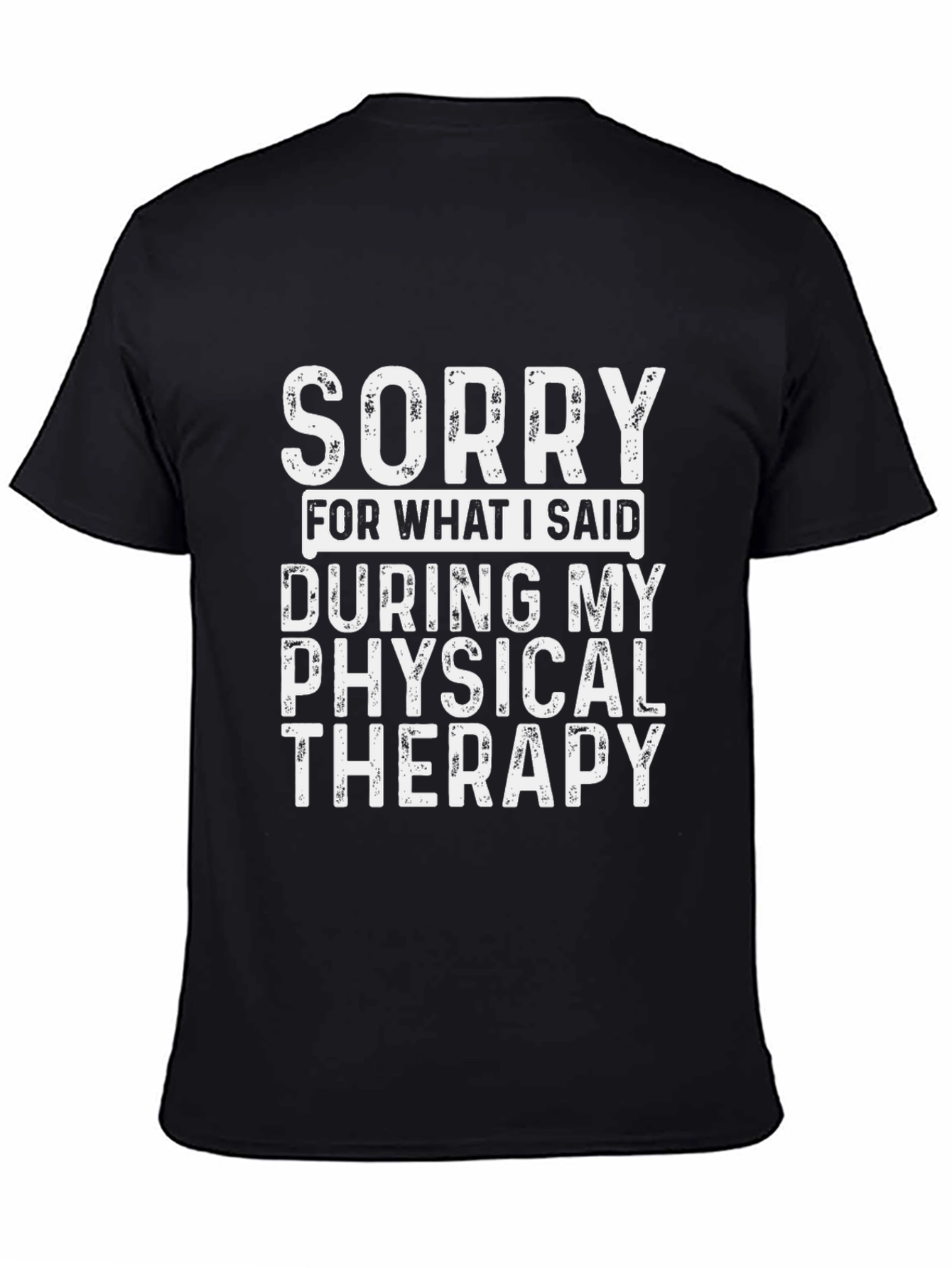 Sorry T-Shirt: Physical Therapy Humor Tee