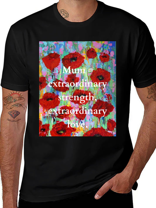 Mum Poppy T-Shirt - Extraordinary Strength & Love