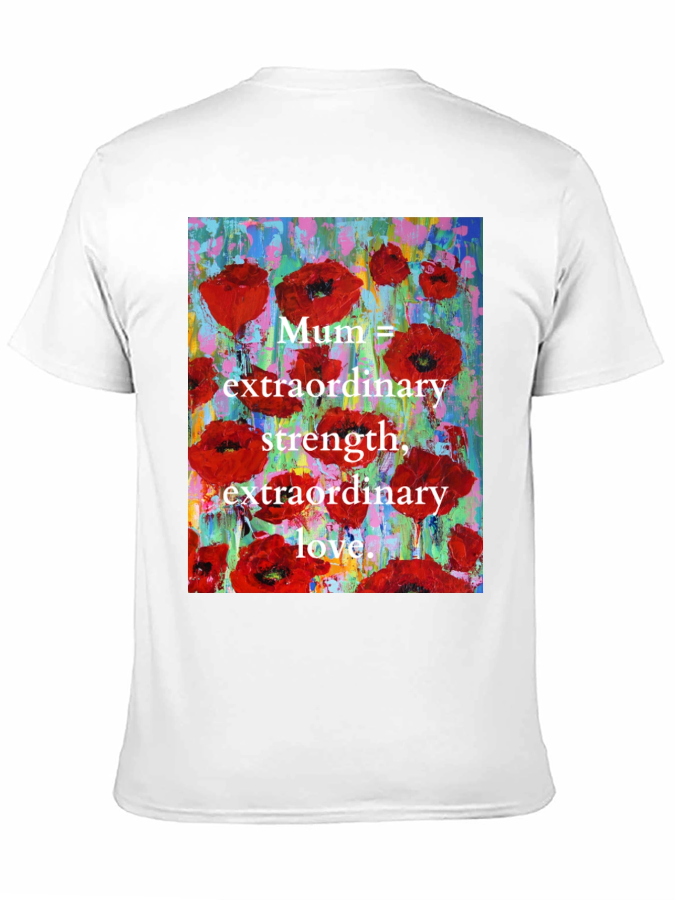 Mum Poppy T-Shirt - Extraordinary Strength & Love
