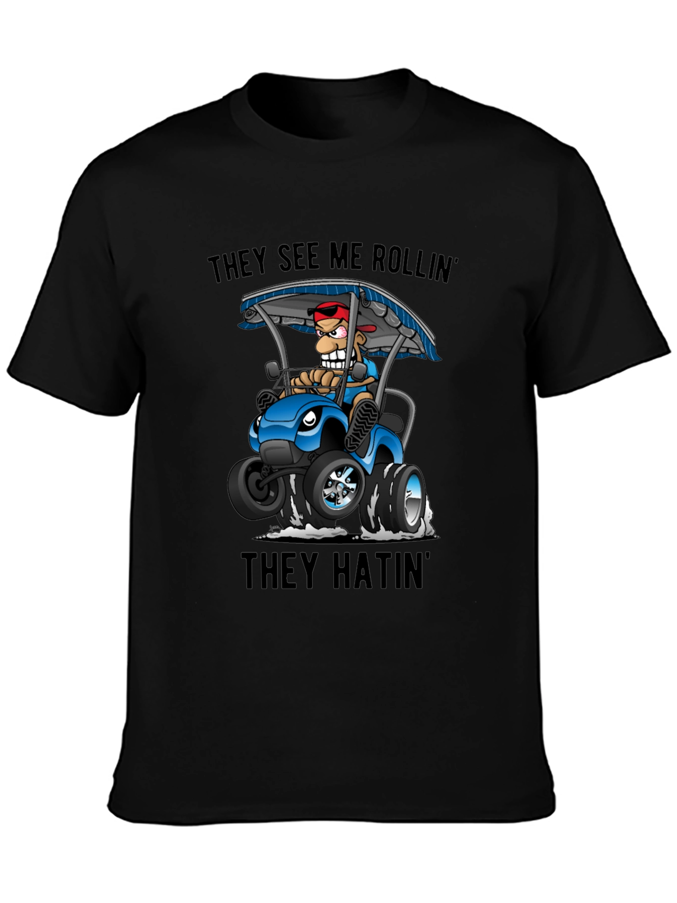 They See Me Rollin T-Shirt