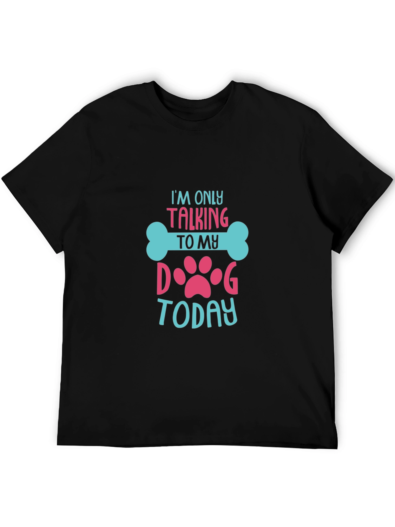 Im Only Talking to My Dog Today Graphic Tee