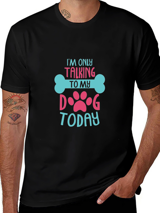 Im Only Talking to My Dog Today Graphic Tee