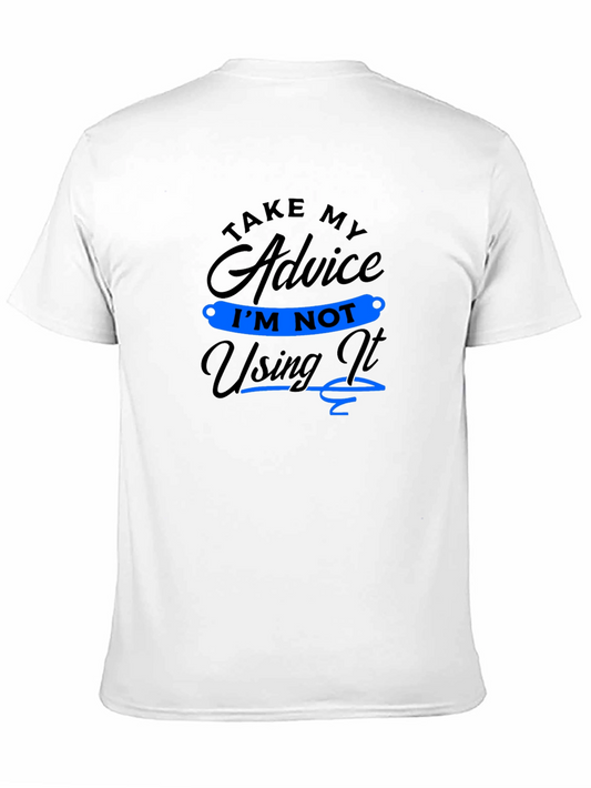Funny Advice T-Shirt: Im Not Using It