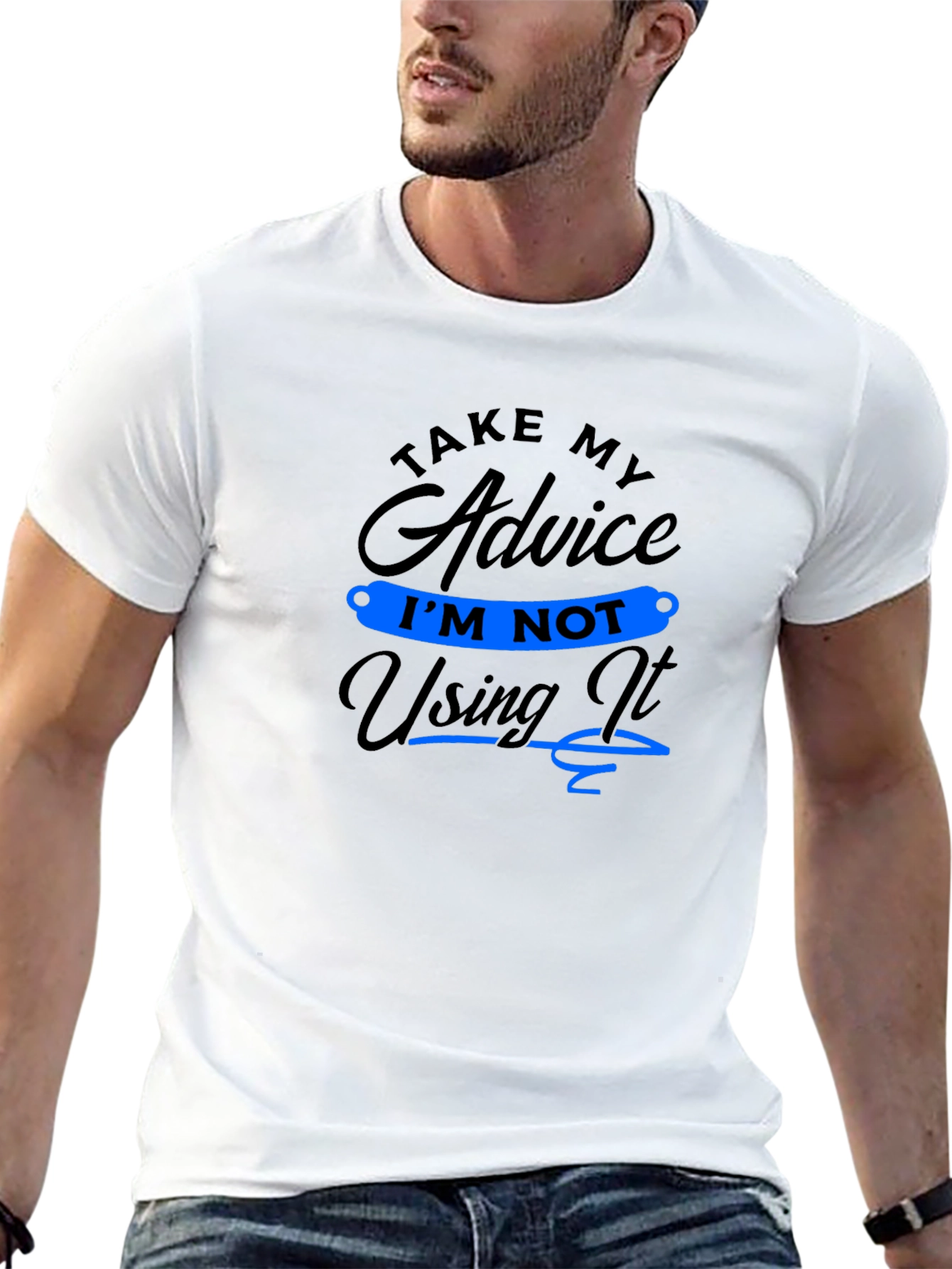 Funny Advice T-Shirt: Im Not Using It