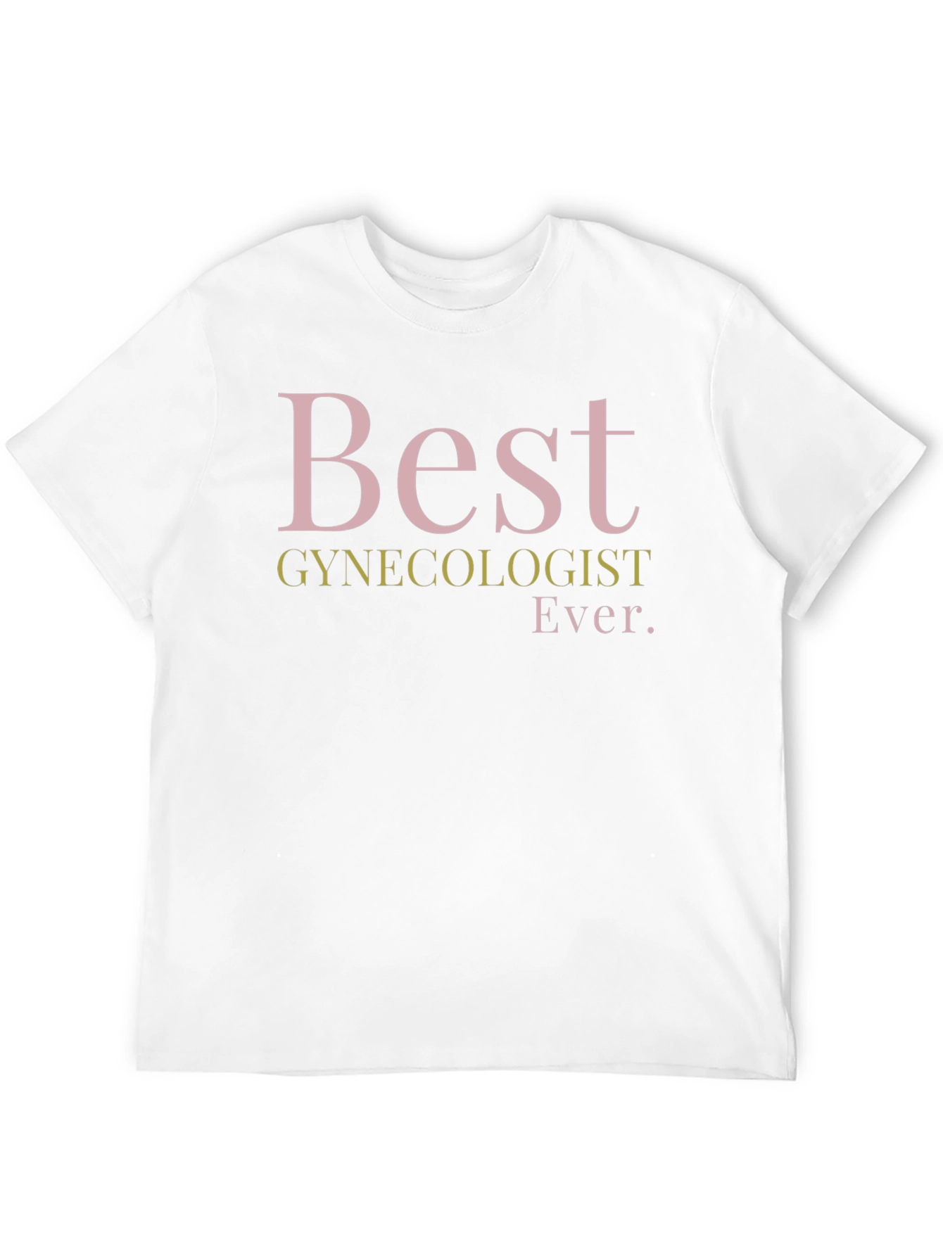 Best Gynecologist Ever T-Shirt