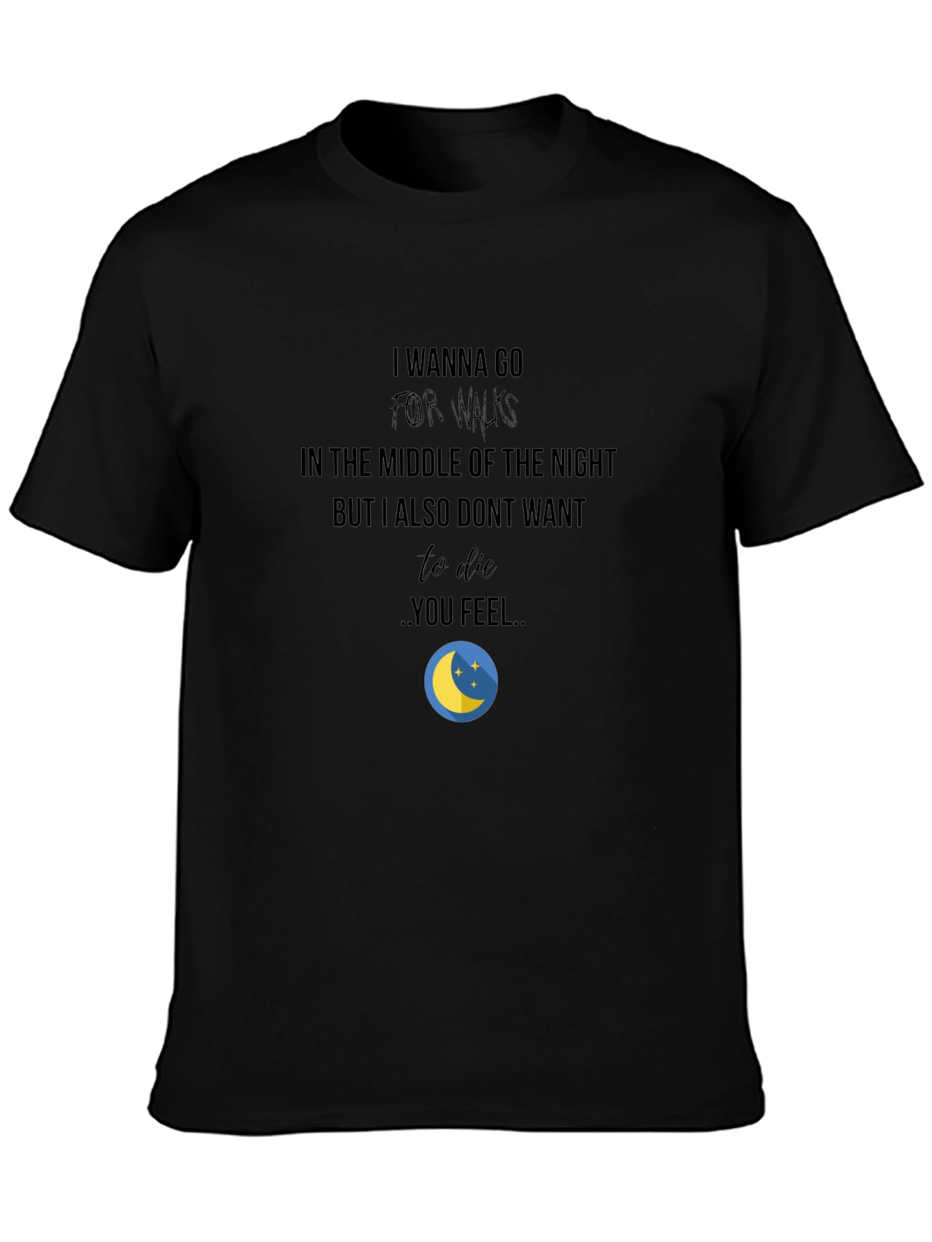 Night Walk T-Shirt: Funny Quote Comfortable Fit