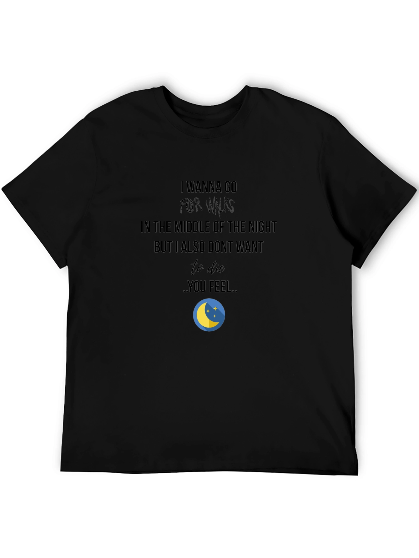Night Walk T-Shirt: Funny Quote Comfortable Fit