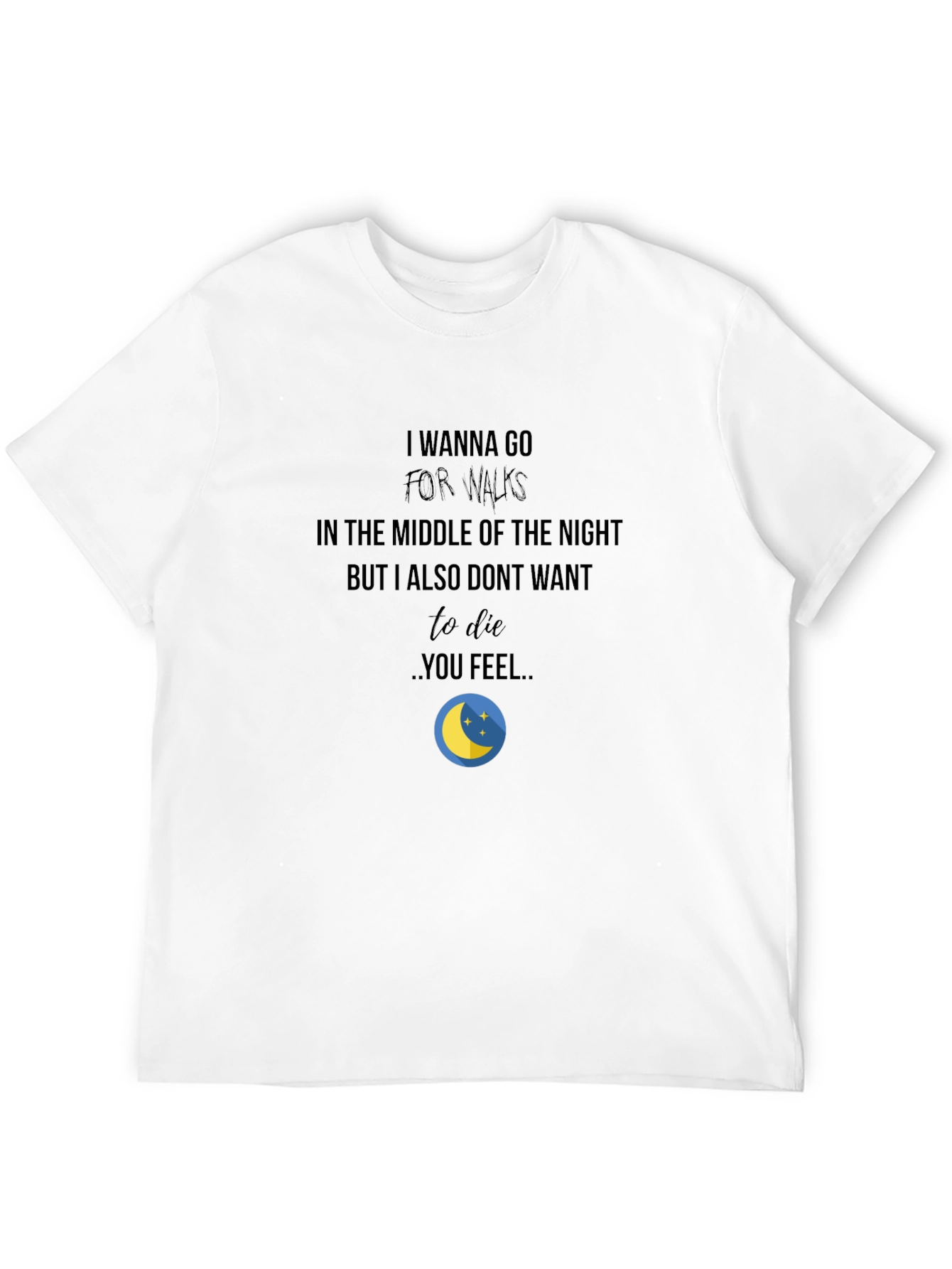 Night Walk T-Shirt: Funny Quote Comfortable Fit
