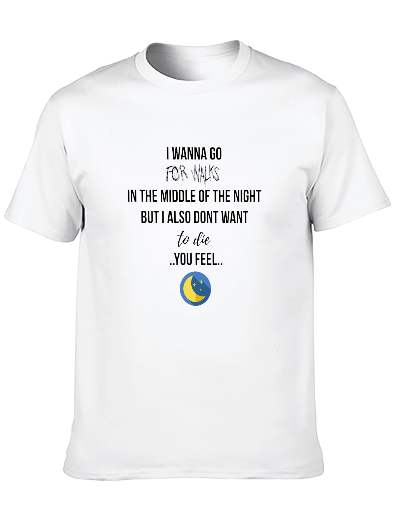 Night Walk T-Shirt: Funny Quote Comfortable Fit