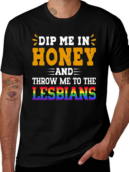 Dip Me In Honey & Throw Me To The Lesbians Black T-Shirt