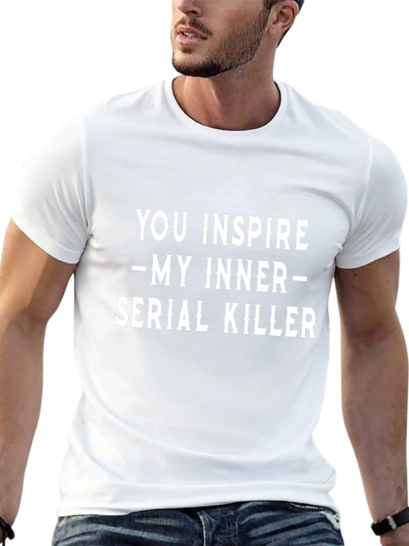 You Inspire My Inner Serial Killer Black T-Shirt