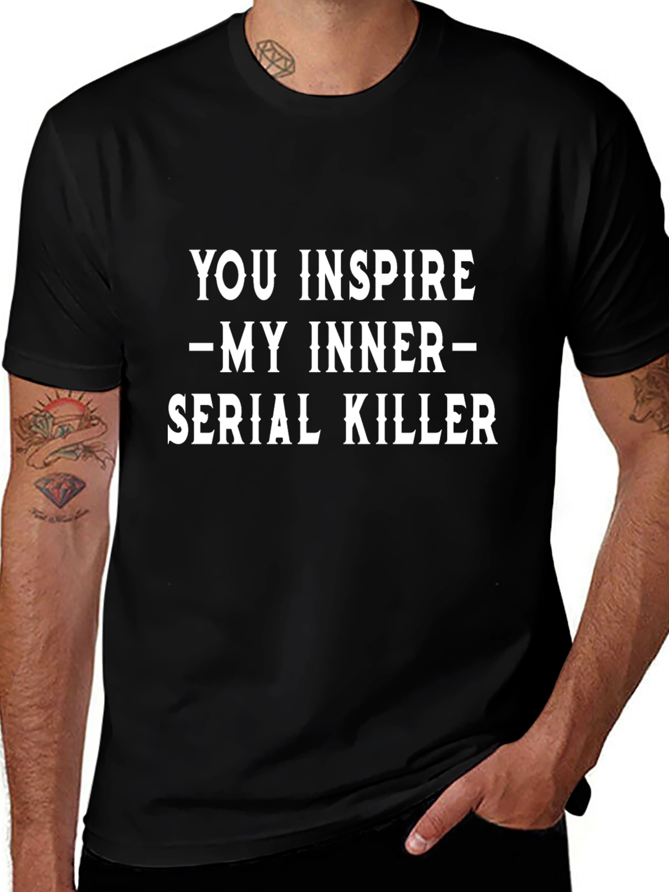 You Inspire My Inner Serial Killer Black T-Shirt