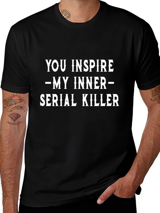 You Inspire My Inner Serial Killer Black T-Shirt