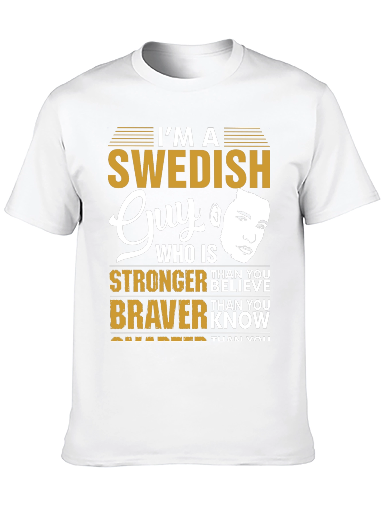 Swedish Guy T-Shirt: Stronger Braver Smarter