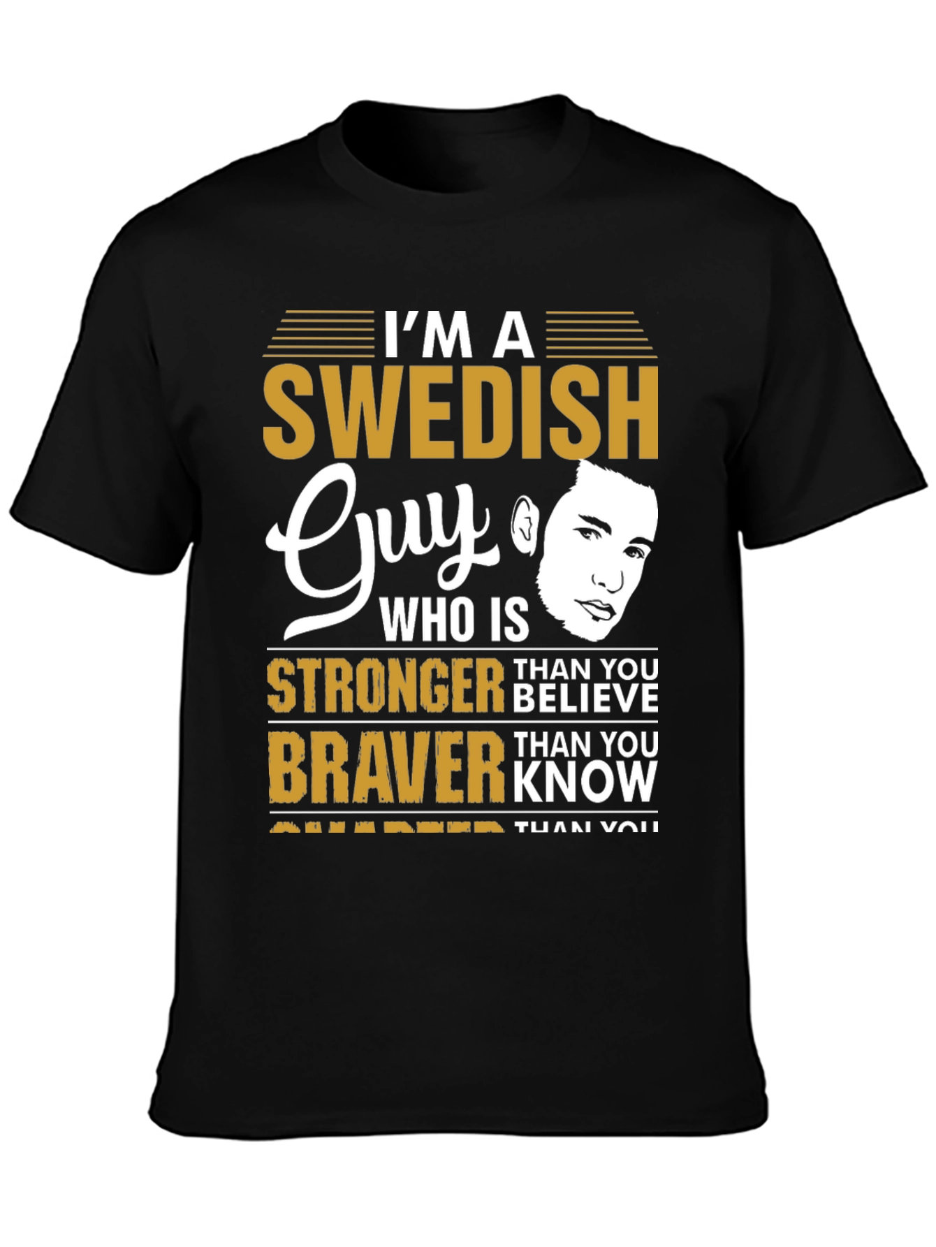 Swedish Guy T-Shirt: Stronger Braver Smarter