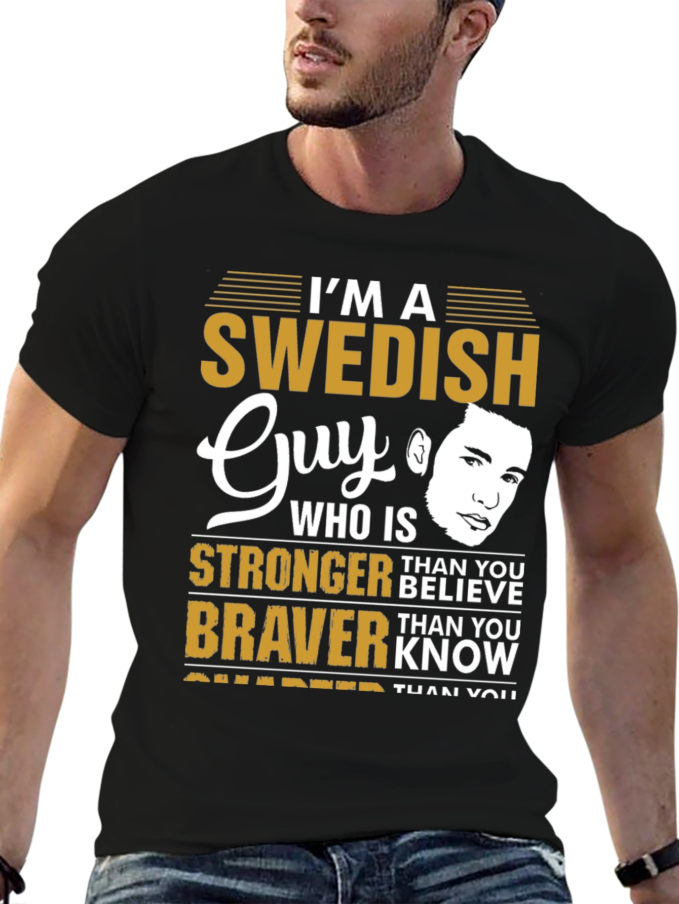 Swedish Guy T-Shirt: Stronger Braver Smarter