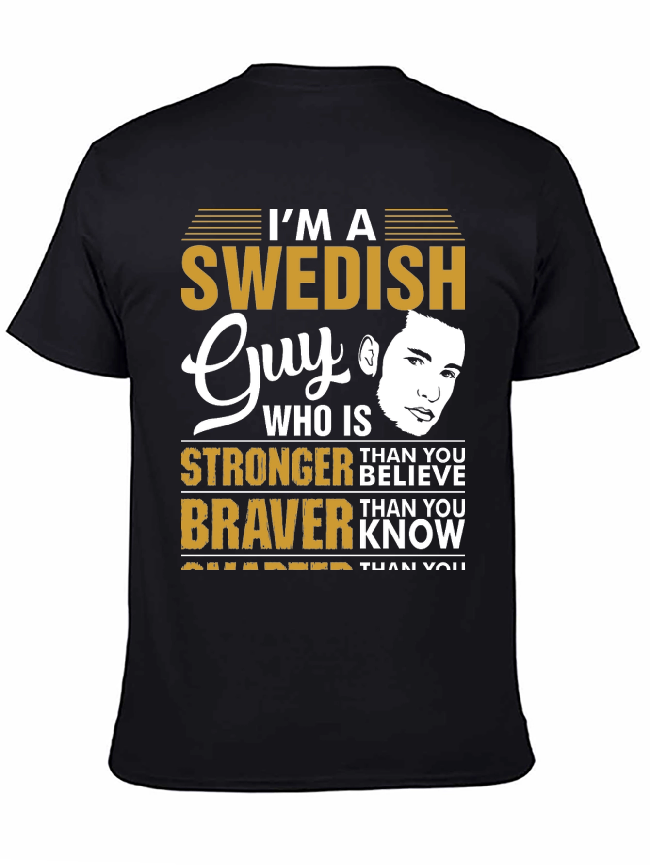 Swedish Guy T-Shirt: Stronger Braver Smarter