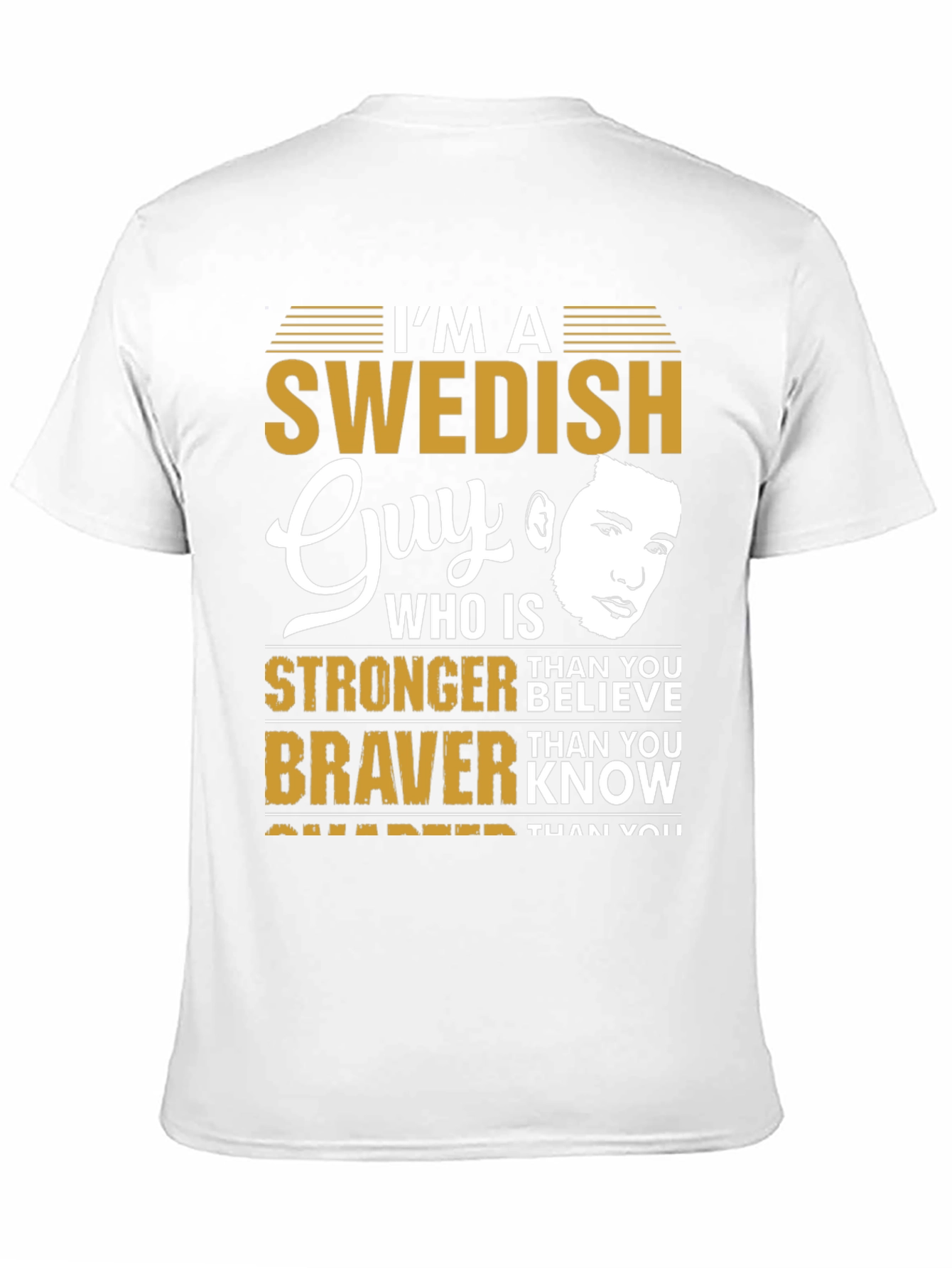 Swedish Guy T-Shirt: Stronger Braver Smarter