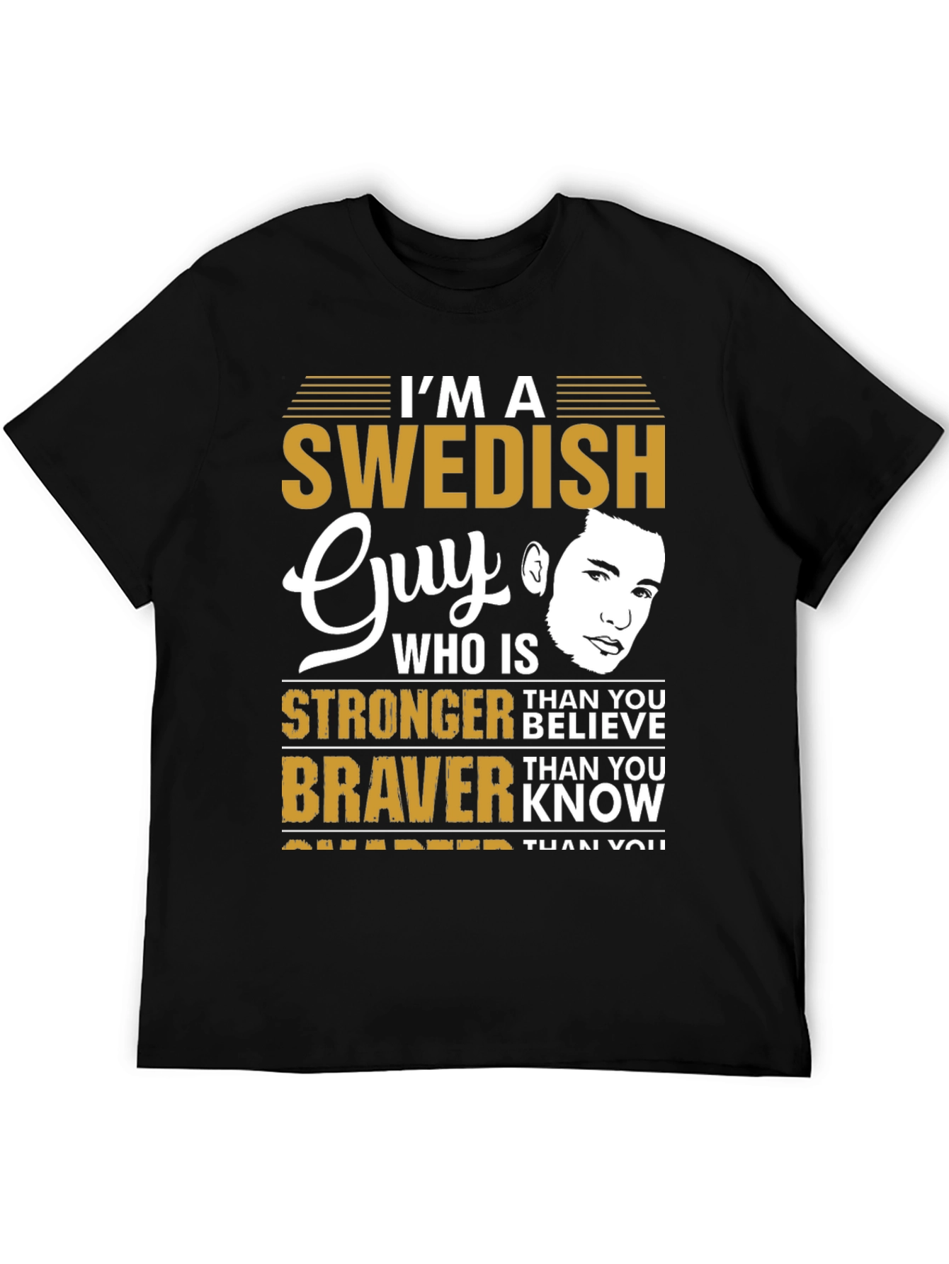 Swedish Guy T-Shirt: Stronger Braver Smarter