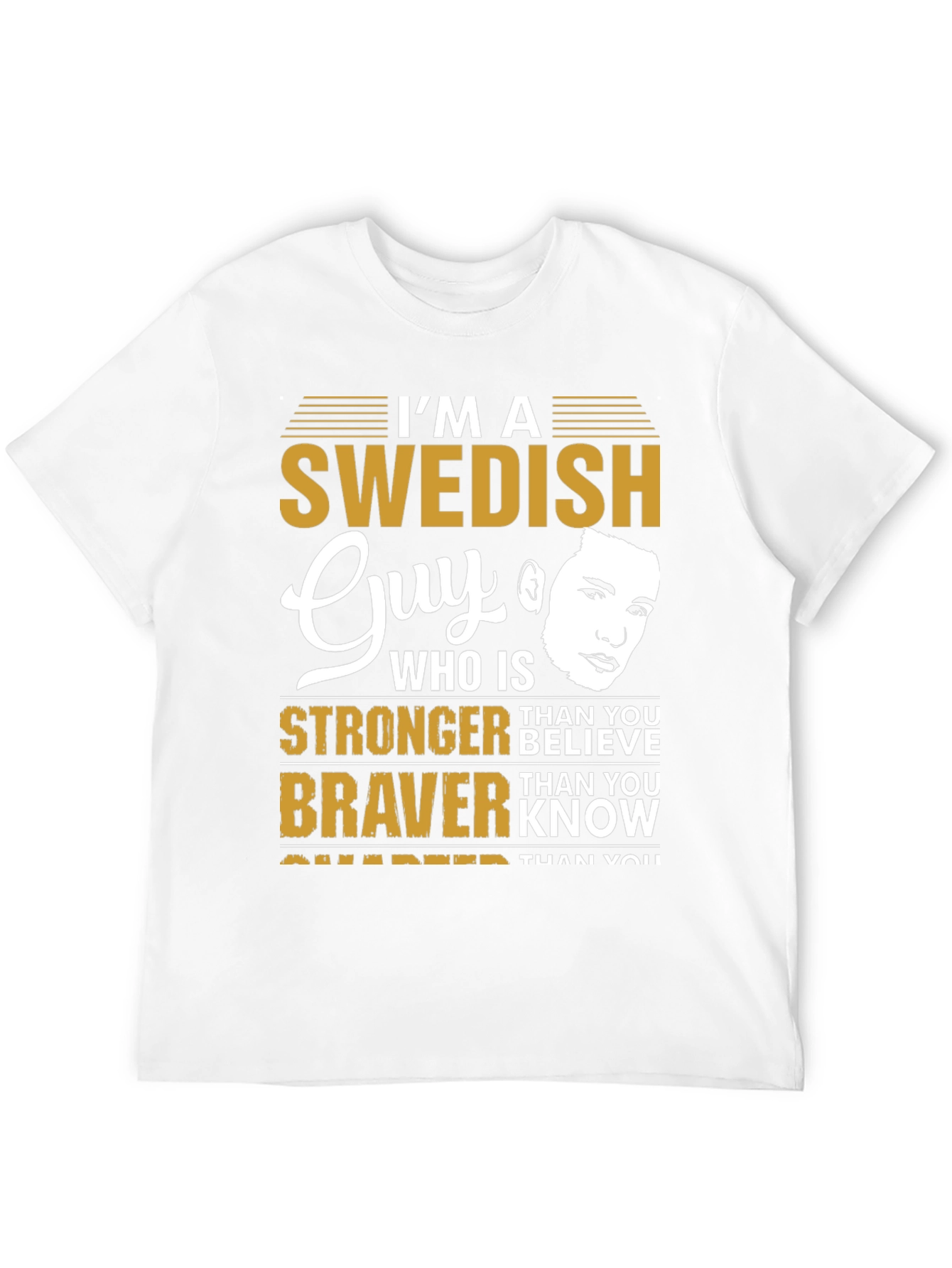 Swedish Guy T-Shirt: Stronger Braver Smarter