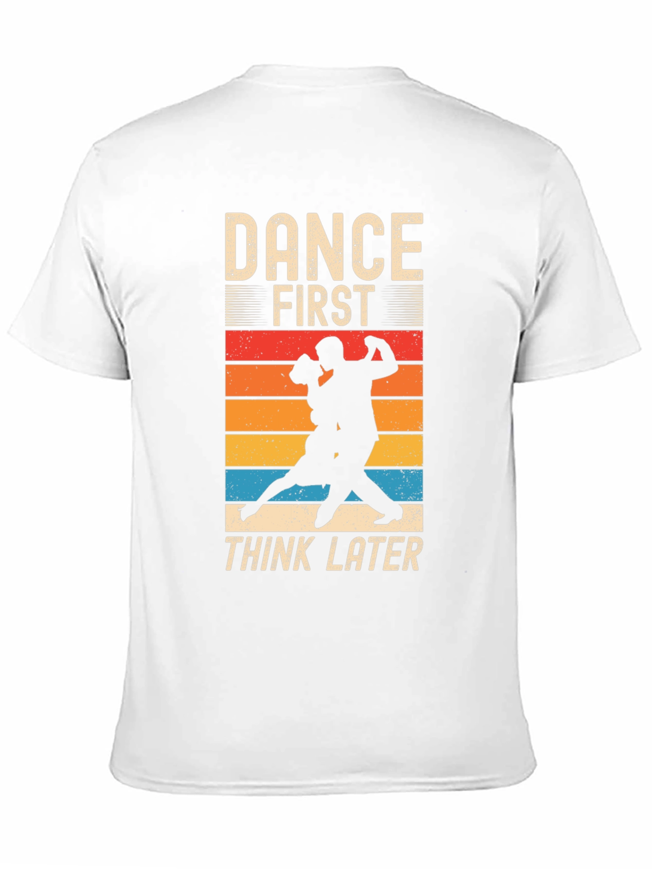 Dance First Think Later T-Shirt