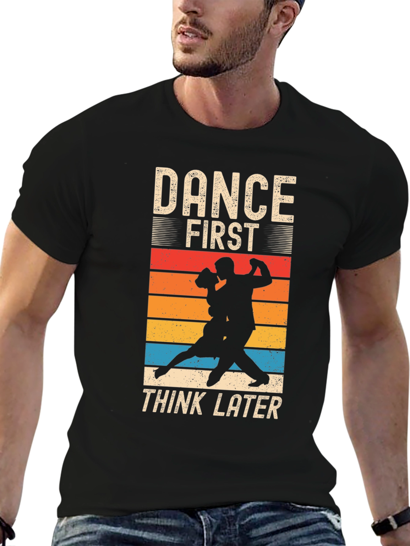 Dance First Think Later T-Shirt