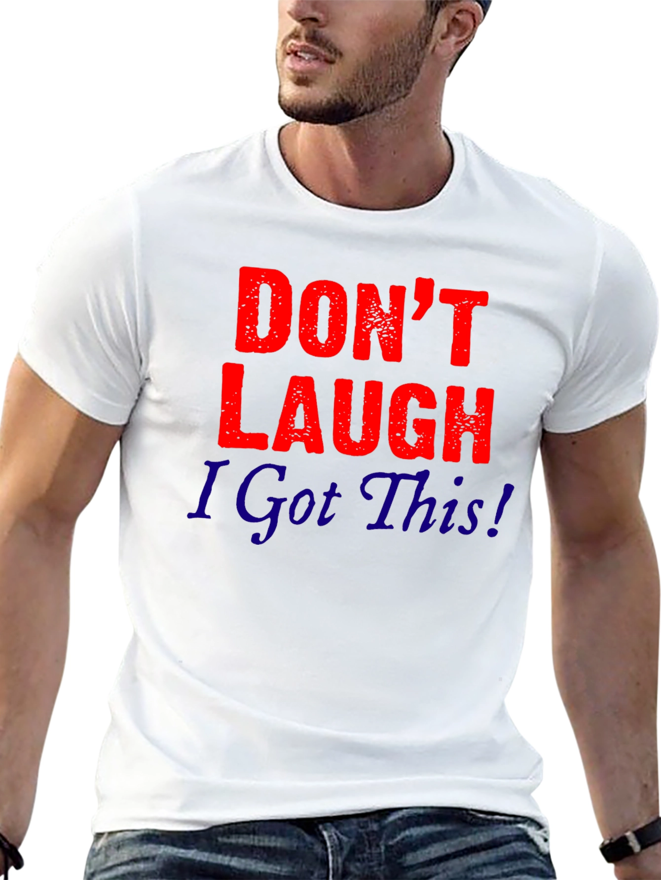 Dont Laugh I Got This! Graphic Tee