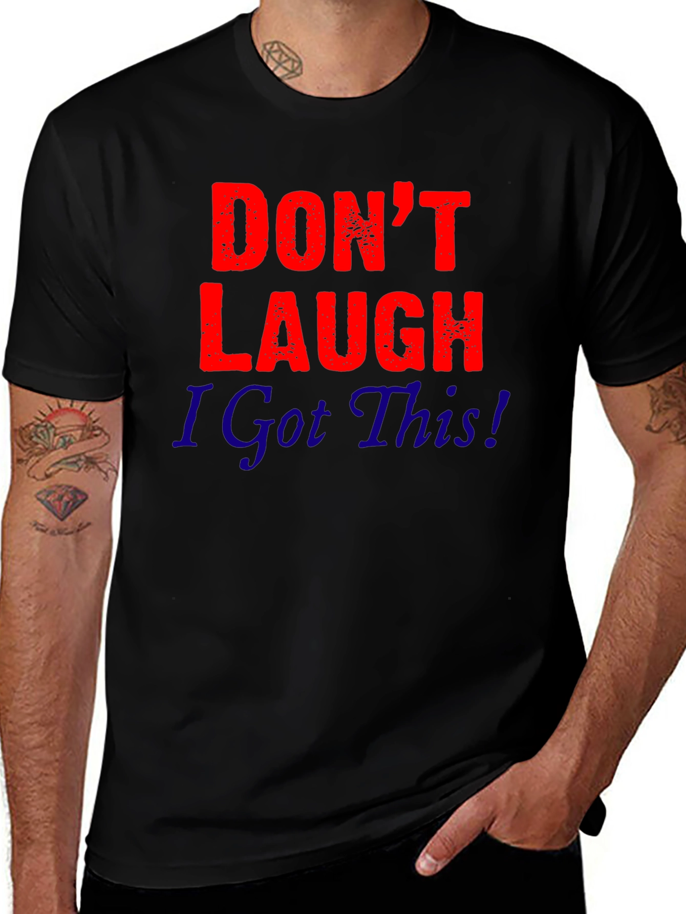 Dont Laugh I Got This! Graphic Tee