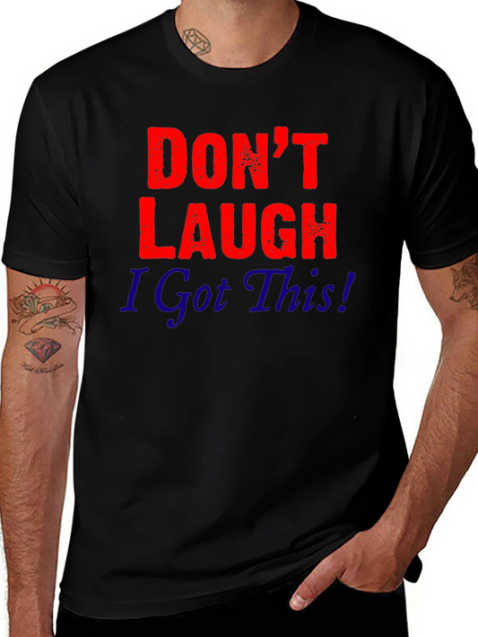 Dont Laugh I Got This! Graphic Tee