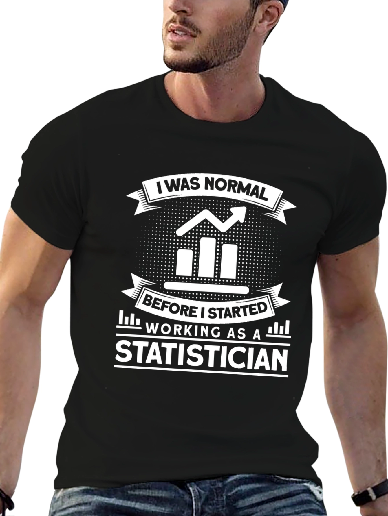 Statistician T-Shirt: I Was Normal