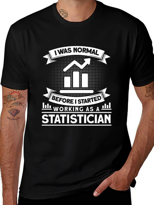 Statistician T-Shirt: I Was Normal