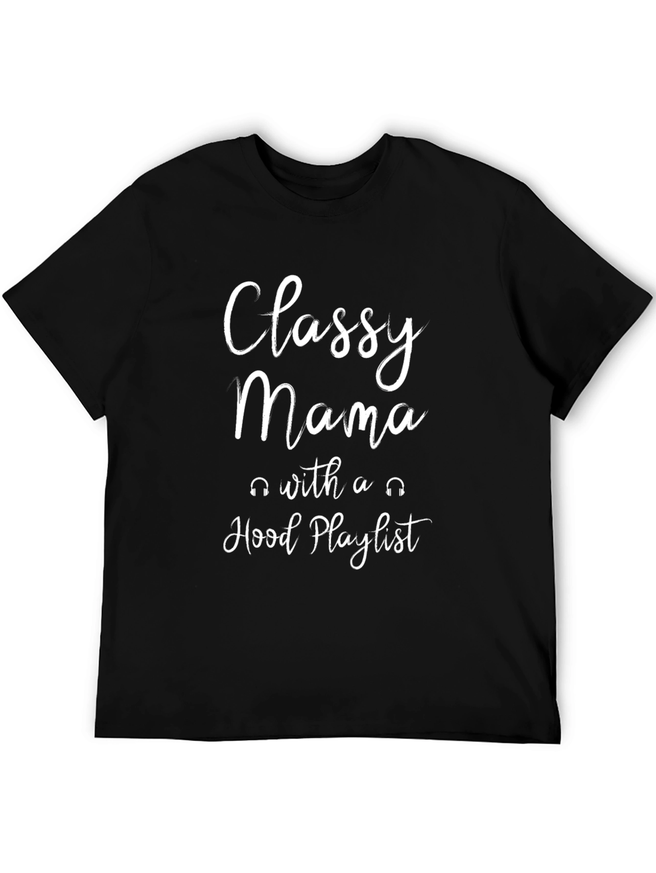 Classy Mama Hood Playlist Black T-Shirt