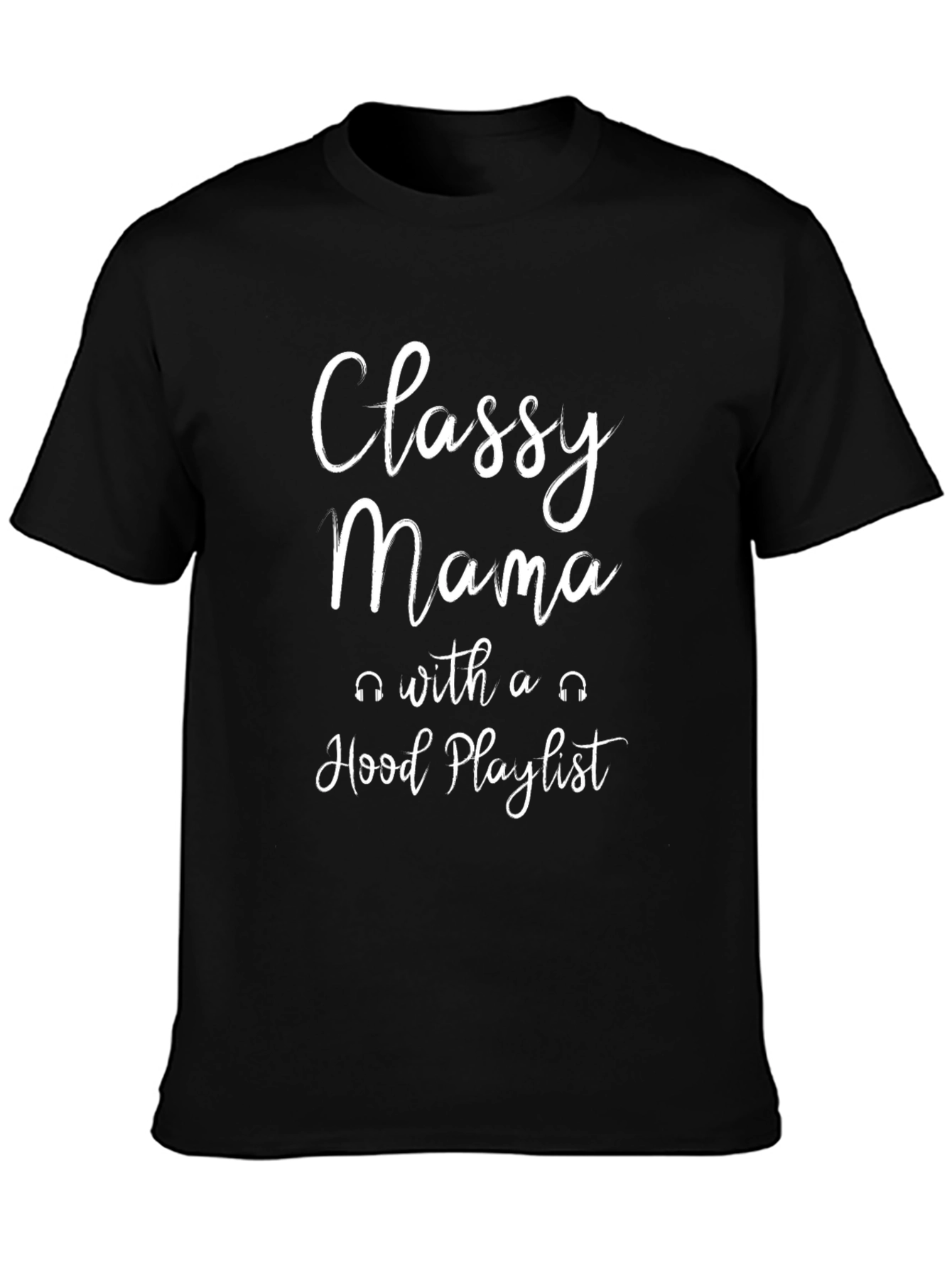 Classy Mama Hood Playlist Black T-Shirt