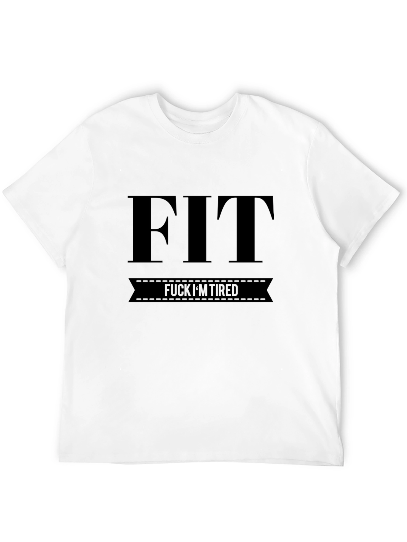 FIT F*CK IM TIRED Funny Black T-Shirt
