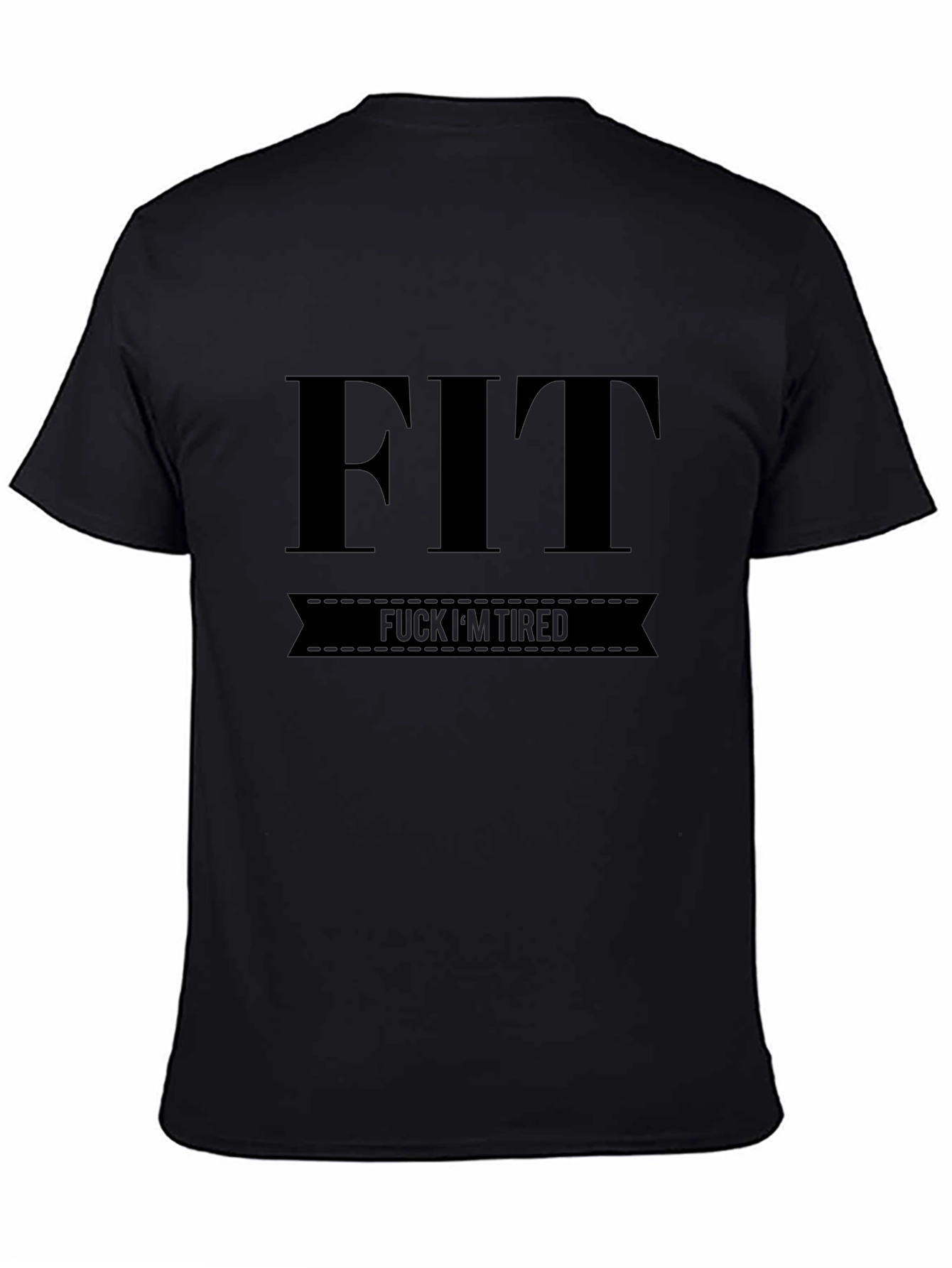 FIT F*CK IM TIRED Funny Black T-Shirt